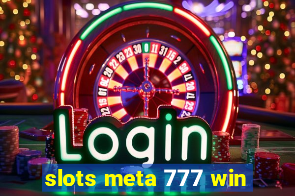 slots meta 777 win